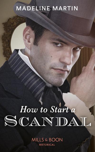 How To Start A Scandal (Mills & Boon Historical) (The London School for Ladies)