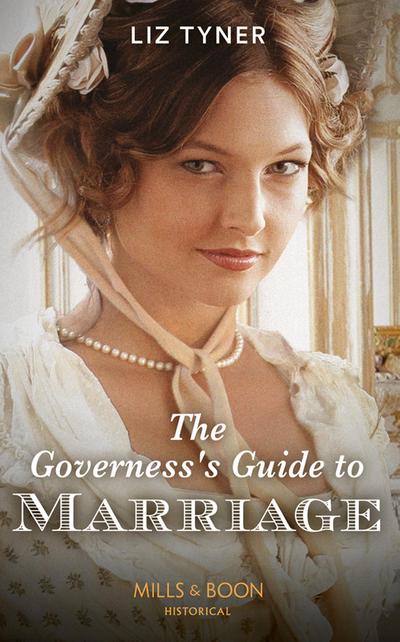 The Governess’s Guide To Marriage (Mills & Boon Historical)