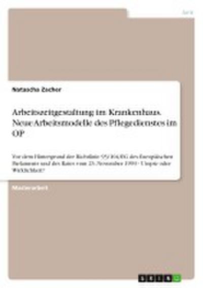 Arbeitszeitgestaltung im Krankenhaus. Neue Arbeitsmodelle des Pflegedienstes im OP