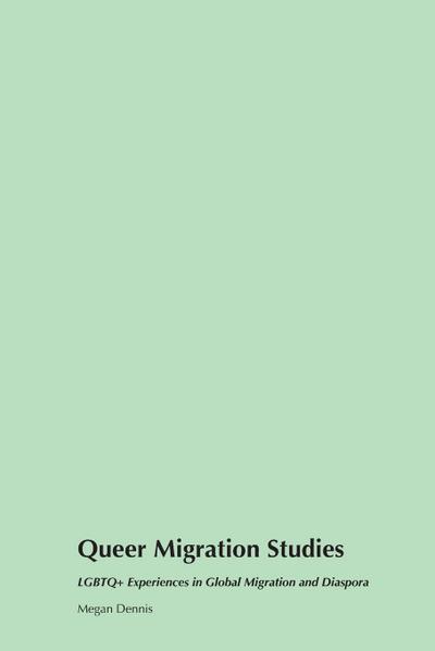 Dennis, M: Queer Migration Studies