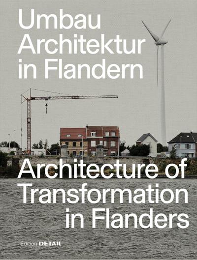 Umbau Architektur in Flandern / Architecture of Transformation in Flanders