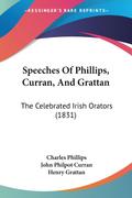 Speeches Of Phillips, Curran, And Grattan