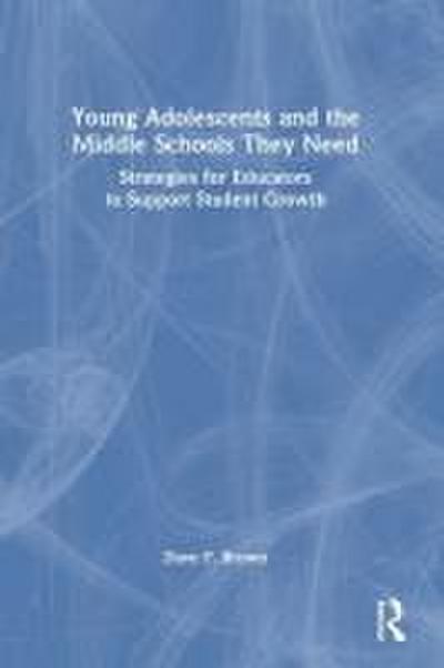 Young Adolescents and the Middle Schools They Need