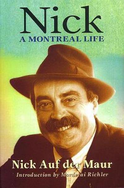 Nick: A Montreal Life: Nick Auf Der Maur