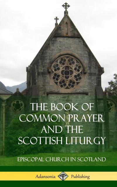 The Book of Common Prayer and The Scottish Liturgy (Hardcover)