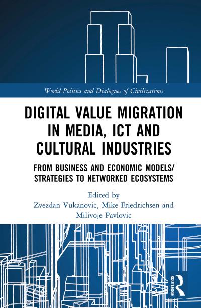 Digital Value Migration in Media, ICT and Cultural Industries