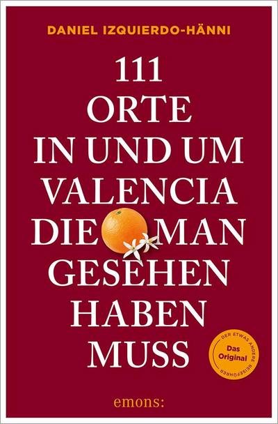 111 Orte in und um Valencia, die man gesehen haben muss