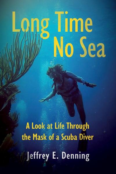 Long Time No Sea - A Look at Life Through the Mask of a Scuba Diver