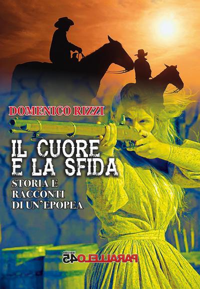 Il cuore e la sfida. Storie e racconti di un’epopea