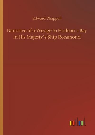 Narrative of a Voyage to Hudson’s Bay in His Majesty’s Ship Rosamond