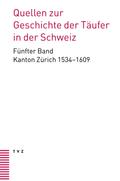 Quellen zur Geschichte der Täufer in der Schweiz Bd. 5
