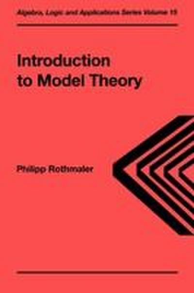Introduction to Model Theory - Philipp Rothmaler