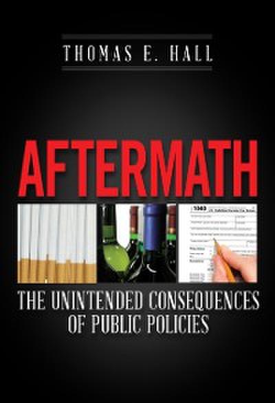 Aftermath : The Unintended Consequences of Public Policies