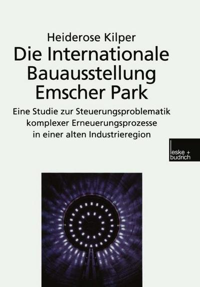 Die internationale Bauausstellung Emscher Park