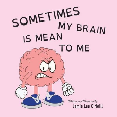 Sometimes My Brain is Mean to Me