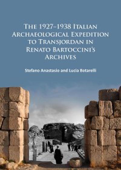 1927-1938 Italian Archaeological Expedition to Transjordan in Renato Bartoccini’s Archives