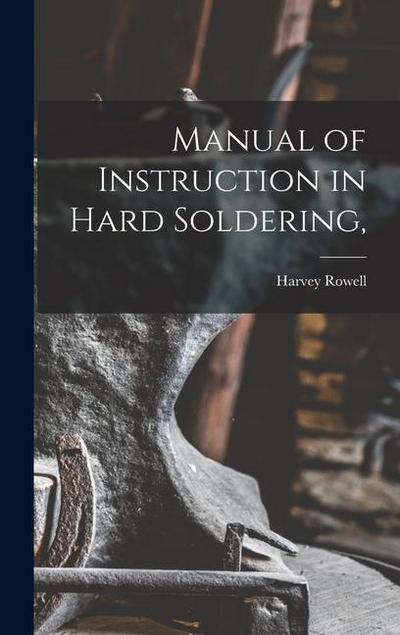 Manual of Instruction in Hard Soldering