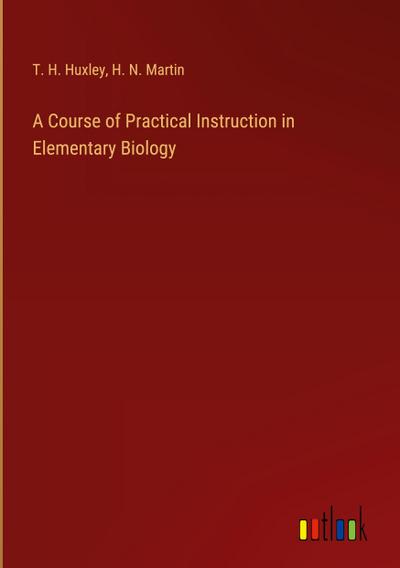 A Course of Practical Instruction in Elementary Biology