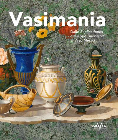 Vasimania. Dalle «explicationes» di Filippo Buonarroti al va