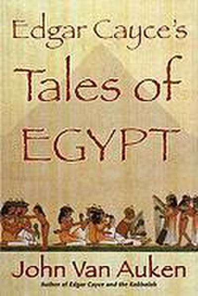 Edgar Cayce’s Tales of Egypt
