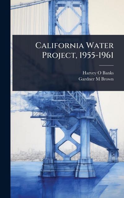 California Water Project, 1955-1961