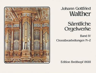 Sämtliche Orgelwerke Band 4Choralbearbeitungen N-Z