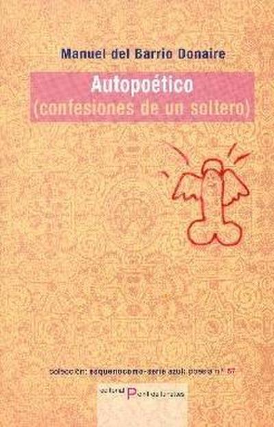 Autopético : confesiones de un soltero