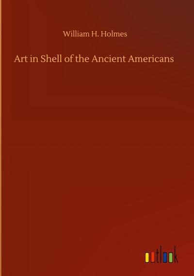 Art in Shell of the Ancient Americans