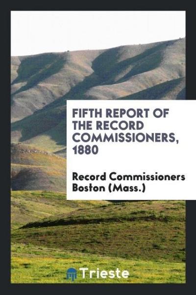 Fifth Report of the Record Commissioners, 1880