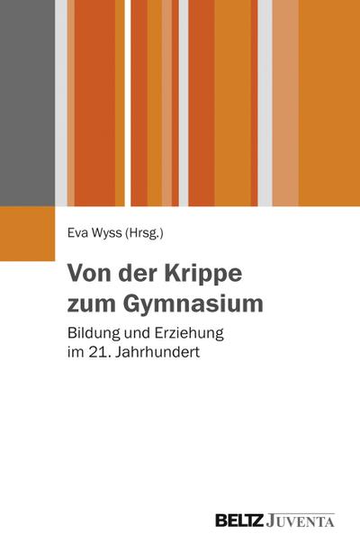 Von der Krippe zum Gymnasium: Bildung und Erziehung im 21. Jahrhundert
