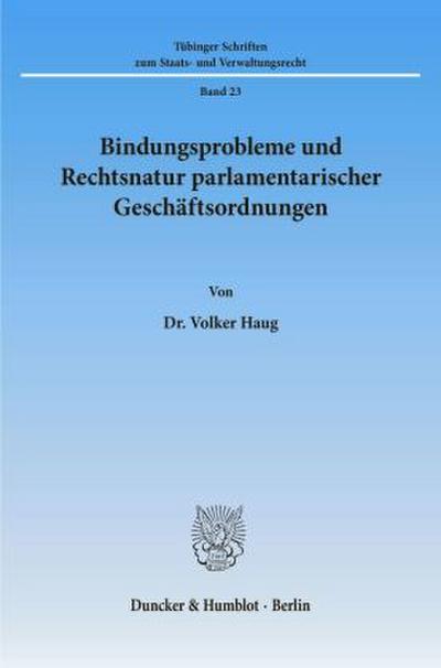 Bindungsprobleme und Rechtsnatur parlamentarischer Geschäftsordnungen.