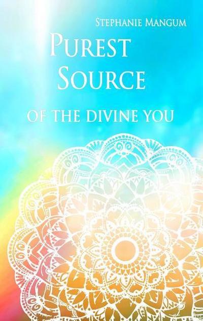 Purest Source of the Divine You