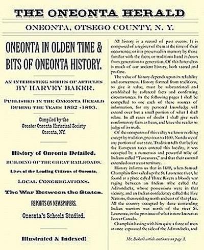 Oneonta in Olden Time & Bits of Oneonta History: An Interesting Series of Articles by Harvey Baker, Published in the Oneonta Herald During the Years 1