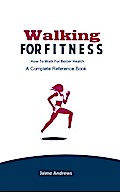 Walking for Fitness: How to Walk for Better Health (Reference Books, #7)