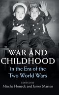 War and Childhood in the Era of the Two World Wars