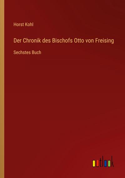 Der Chronik des Bischofs Otto von Freising