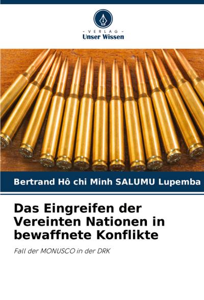 Das Eingreifen der Vereinten Nationen in bewaffnete Konflikte