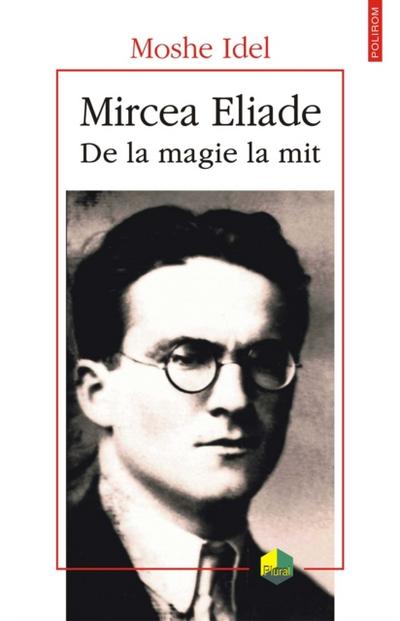 Mircea Eliade: de la magie la mit