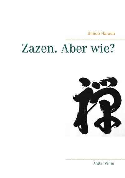 Zazen. Aber wie?