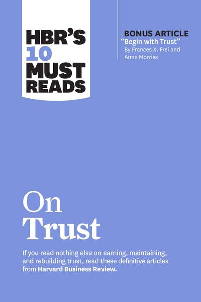 HBR’s 10 Must Reads on Trust