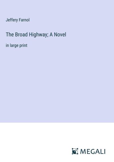 The Broad Highway; A Novel