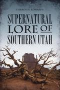 Supernatural Lore of Southern Utah