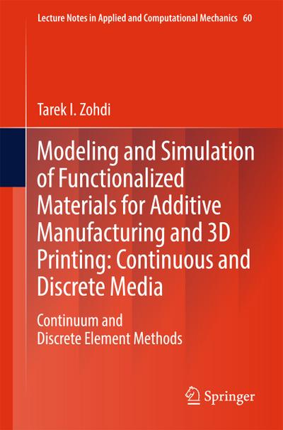 Modeling and Simulation of Functionalized Materials for Additive Manufacturing and 3D Printing: Continuous and Discrete Media