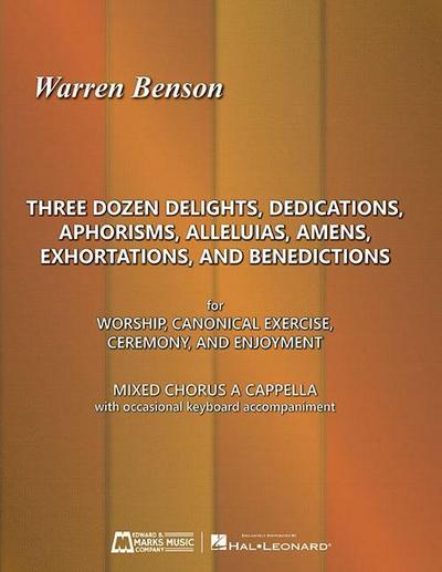 Three Dozen Delights, Dedications, Aphorisms, Alleluias, Amens, Exhortations and Benedictions: For Worship, Canonical Exercise, Ceremony, and Enjoymen