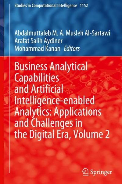 Business Analytical Capabilities and Artificial Intelligence-enabled Analytics: Applications and Challenges in the Digital Era, Volume 2