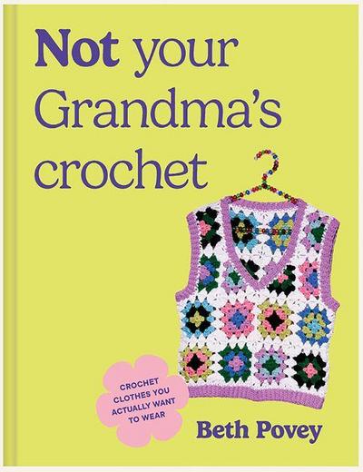 Not Your Grandma’s Crochet