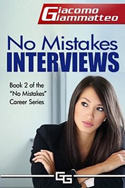 No Mistakes Interviews: How To Get the Job You Want