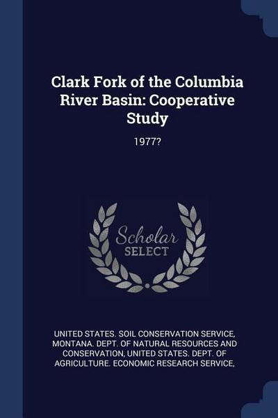 Clark Fork of the Columbia River Basin: Cooperative Study: 1977?