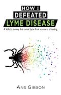 How I Defeated Lyme Disease