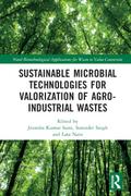 Sustainable Microbial Technologies for Valorization of Agro-Industrial Wastes